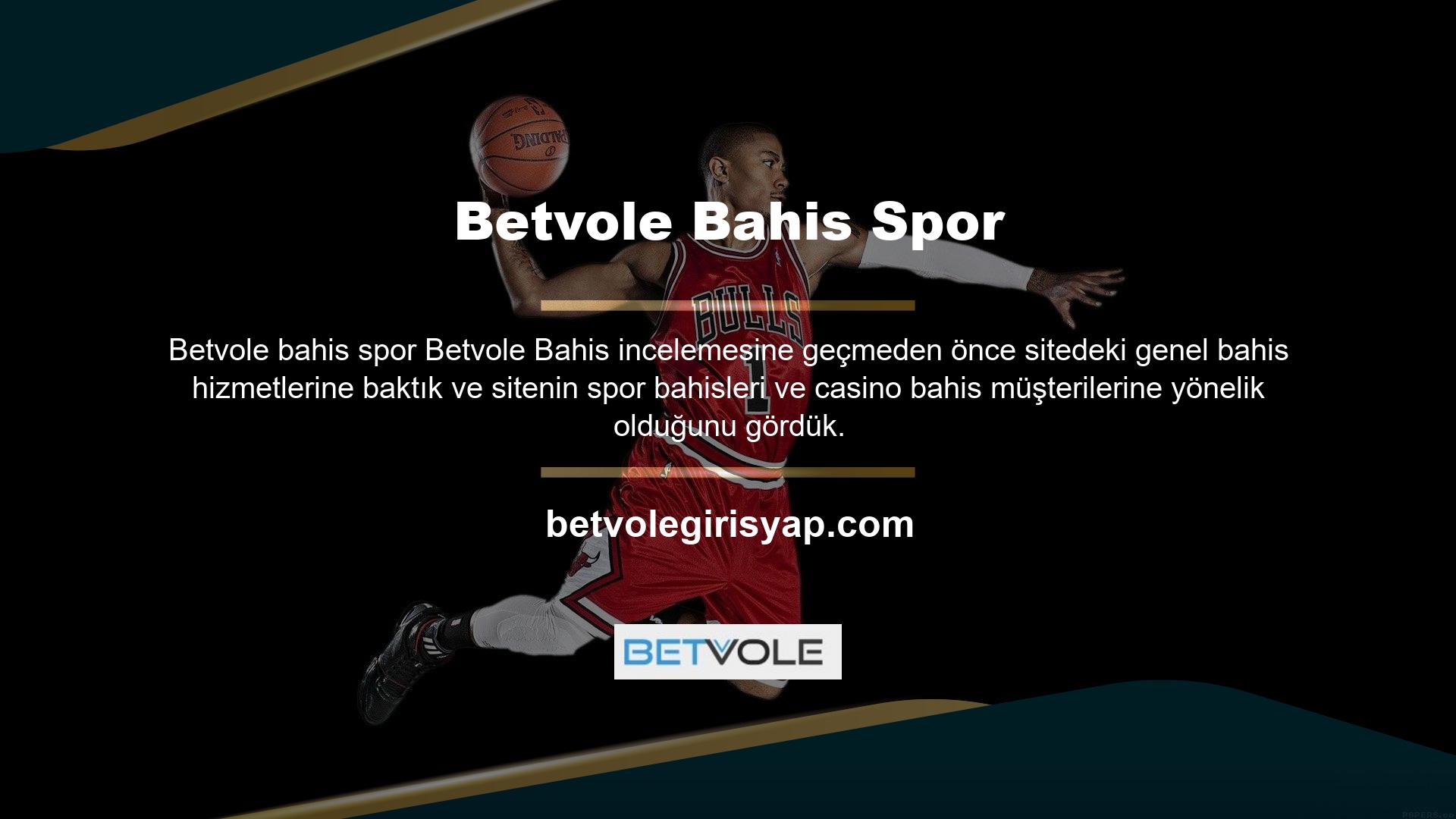 Spor bahisleri bölümünde sporla ilgili çeşitli oyunlara bahisler sunulurken, Betvole bahis sporları casino bölümünde rulet, slot, bakara, blackjack ve poker gibi oyun seçenekleri sunulmaktadır